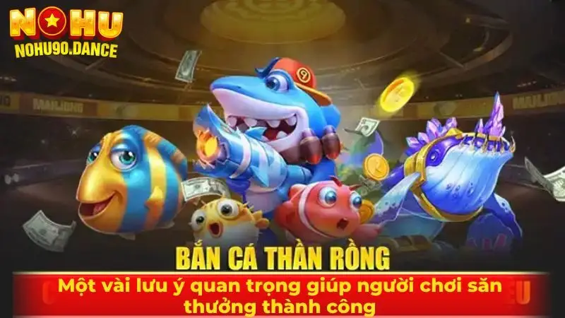 Một vài lưu ý quan trọng giúp người chơi săn thưởng thành công