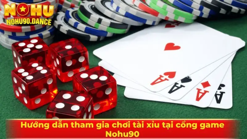 Hướng dẫn tham gia chơi tài xỉu tại cổng game Nohu90